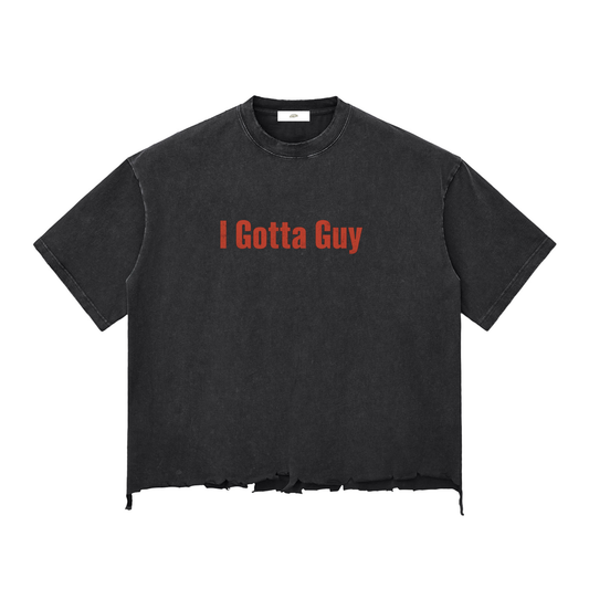 "I Gotta Guy" - Snow Wash Raw-Hem Boxy T-shirt