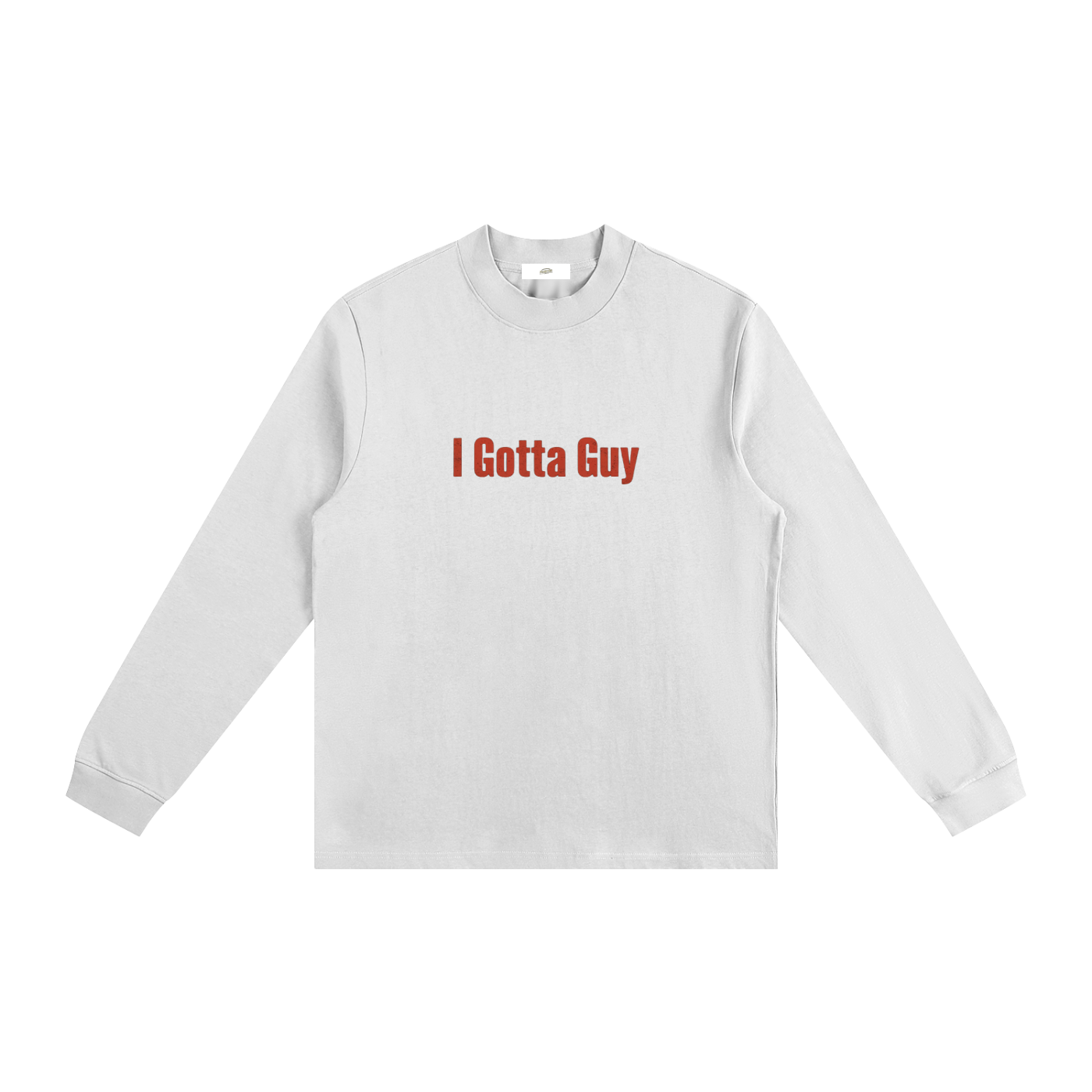 "I Gotta Guy" - Essential Non-Shrink Mock Neck Sweatshirt