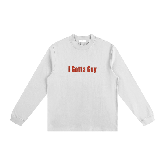 "I Gotta Guy" - Essential Non-Shrink Mock Neck Sweatshirt